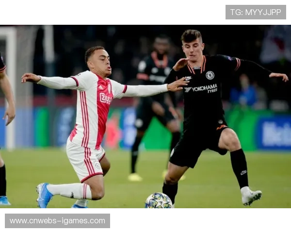 切尔西对阵阿贾克斯埃斯特旺与吉滕斯搭档首发亮相展现实力